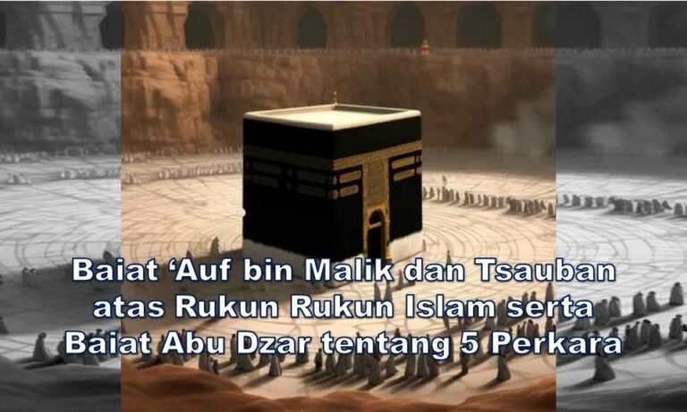 2 - 266 - Baiat ‘Auf bin Malik dan Tsauban atas Rukun Rukun Islam serta Baiat Abu Dzar tentang 5 Perkara