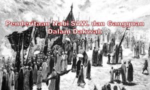 Penderitaan Nabi SAW. dan Gangguan Dalam Dakwah