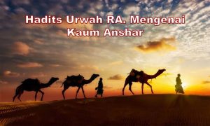 Hadits Urwah RA. Mengenai Kaum Anshar