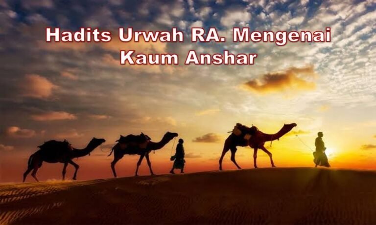 5 - 421 - Hadits Urwah RA Mengenai Kaum Anshar