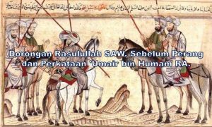 Dorongan Rasulullah SAW. Sebelum Perang dan Perkataan ‘Umair bin Humam RA.
