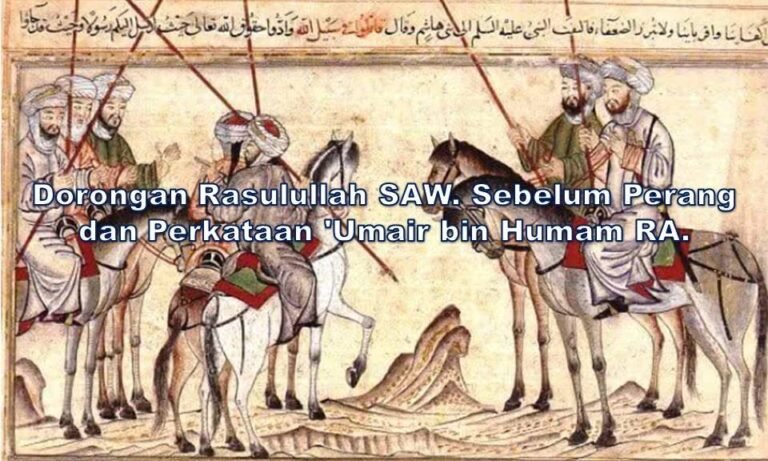 6 - 464 - Dorongan Rasulullah SAW. Sebelum Perang dan Perkataan 'Umair bin Humam RA-ok
