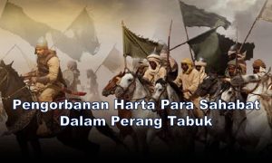 Pengorbanan Harta Para Sahabat Dalam Perang Tabuk