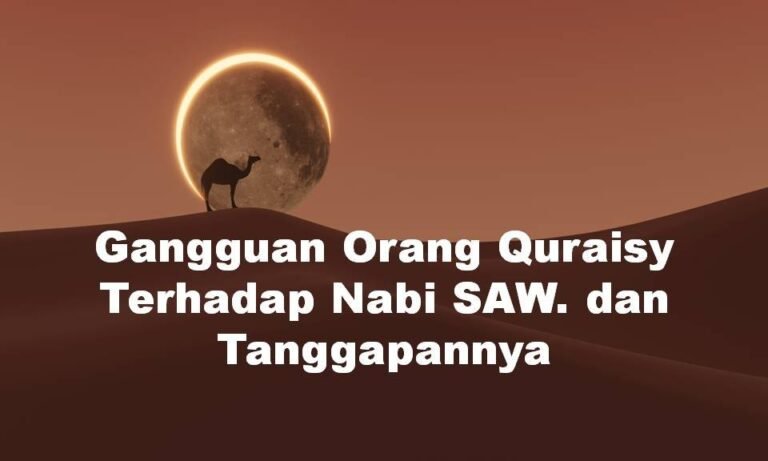 3 - 293 - Gangguan Orang Quraisy Terhadap Nabi SAW. dan Tanggapannya