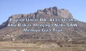 Pujian Umar RA. Atas Usaha Abu Bakar Menjaga Nabi SAW. Menuju Gua Tsur