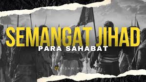 Inilah Kisah Semangat dan Kecintaan Para Sahabat Nabi untuk Berjihad di Jalan Allah (2)