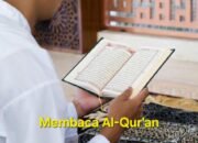 Momen Keutamaan Membaca Al-Quran Kondisi dan Saat Tertentu